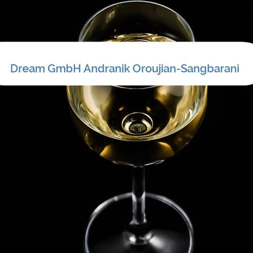 Bild Dream GmbH Andranik Oroujian-Sangbarani
