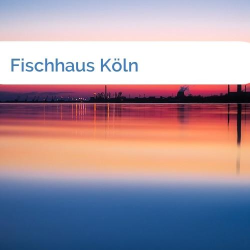 Bild Fischhaus Köln