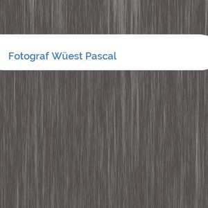 Bild Fotograf Wüest Pascal mittel