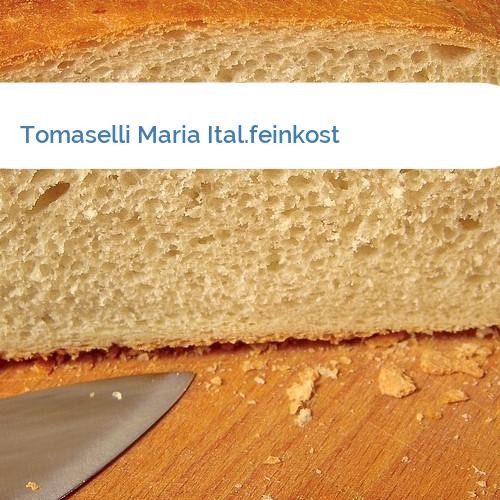 Bild Tomaselli Maria Ital.feinkost