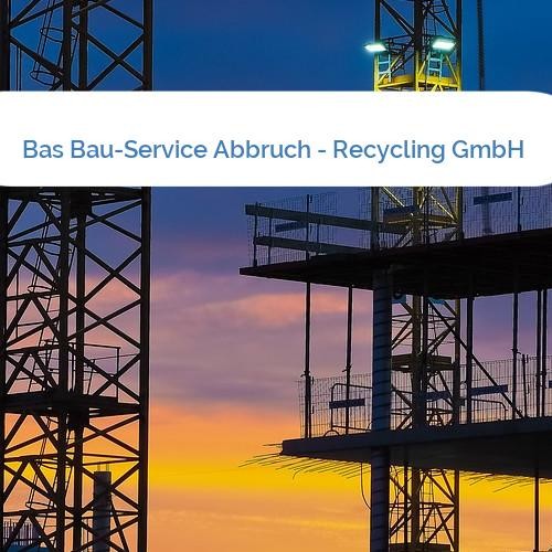 Bild Bas Bau-Service Abbruch - Recycling GmbH