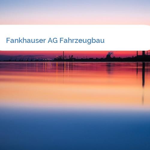 Bild Fankhauser AG Fahrzeugbau