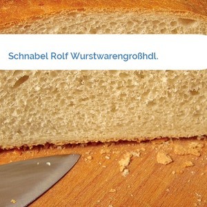 Bild Schnabel Rolf Wurstwarengroßhdl. mittel