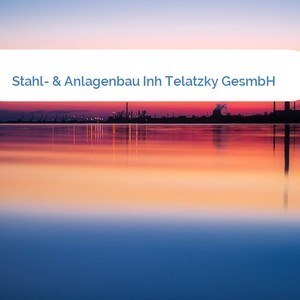 Bild Stahl- & Anlagenbau Inh Telatzky GesmbH mittel